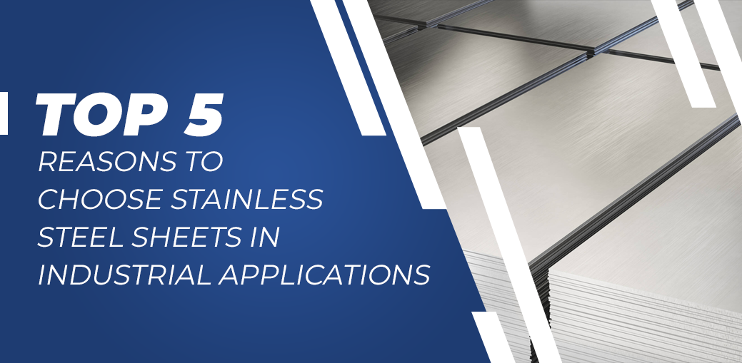 5 Reasons to Choose Stainless Steel Sheets for Your Industrial Projects in Pakistan