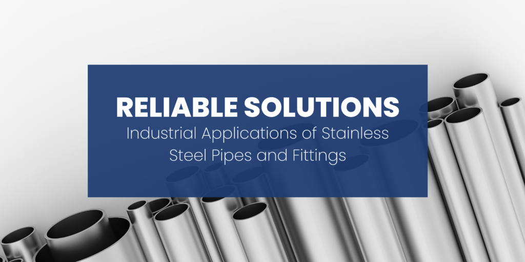 The Ultimate Guide to Choosing the Right Stainless Steel Pipes and Fittings for Industrial Applications in Pakistan