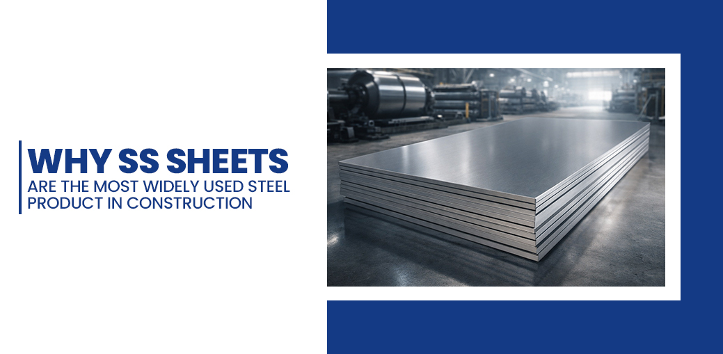 Why SS Sheets Are the Most Widely Used Steel Product in Construction